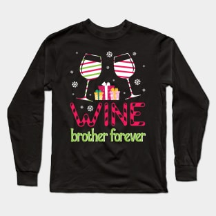 Drink Wine Happy Merry Christmas Day Brother Forever Drunk Long Sleeve T-Shirt